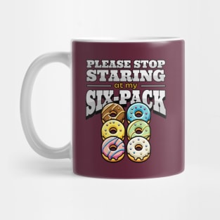 Please Stop Staring at My Six-Pack - Funny Don't Stare at Donut Abs Mug